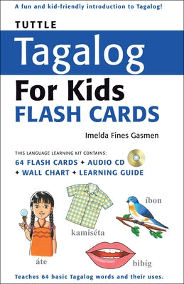 Tuttle Tagalog for Kids Flash Cards Kit: [Includes 64 Flash Cards, Audio CD, Wall Chart & Learning Guide] [With CD (Audio)] by Gasmen, Imelda Fines