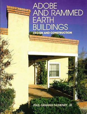 Adobe and Rammed Earth Buildings: Design and Construction by McHenry, Paul Graham