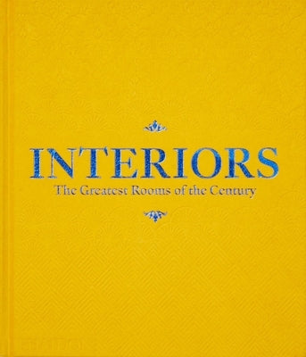 Interiors: The Greatest Rooms of the Century (Saffron Yellow Edition) by Phaidon Press