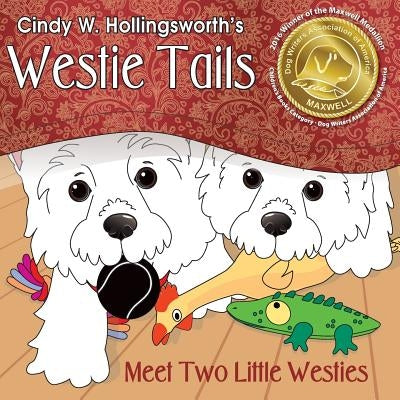 Westie Tails-Meet Two Little Westies by Hollingsworth, Cindy W.