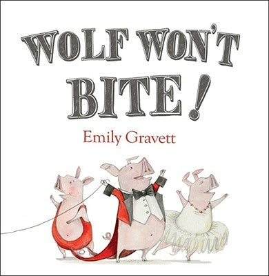 Wolf Won't Bite! by Gravett, Emily