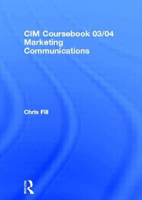 CIM Coursebook 03/04 Marketing Communications by Hughes, Graham