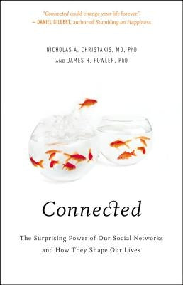 Connected: The Surprising Power of Our Social Networks and How They Shape Our Lives by Christakis, Nicholas A.