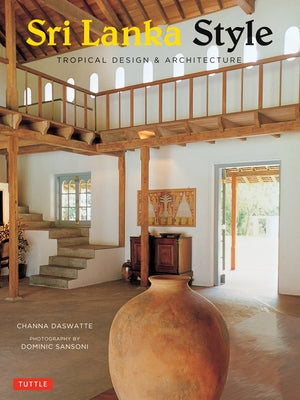Sri Lanka Style: Tropical Design & Architecture by Daswatte, Channa