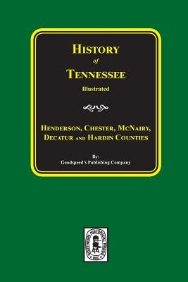 History of Henderson, Chester, McNairy, Decatur, and Hardin Counties, Tennessee by Company, Goodspeed Publishing