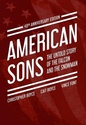 American Sons: The Untold Story of the Falcon and the Snowman (40th Anniversary Edition) by Boyce, Christopher