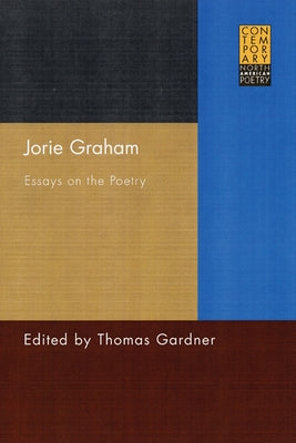 Jorie Graham: Essays on the Poetry by Gardner, Thomas