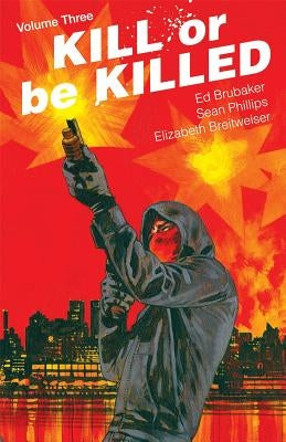 Kill or Be Killed Volume 3 by Brubaker, Ed