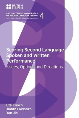 Scoring Second Language Spoken and Written Performance: Issues, Options and Directions by Knoch, Ute