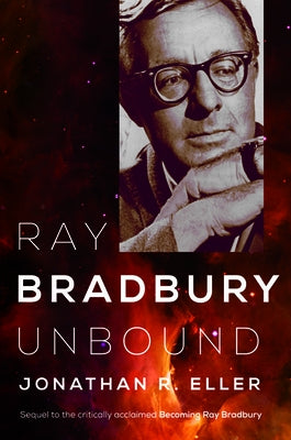 Ray Bradbury Unbound: Volume 2 by Eller, Jonathan R.