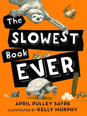 The Slowest Book Ever by Sayre, April Pulley