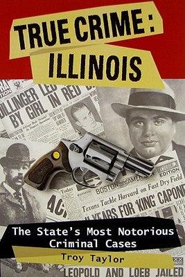 True Crime: Illinois: The Statpb by Taylor, Troy