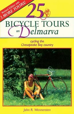 25 Bicycle Tours on Delmarva by Wennersten, John R.
