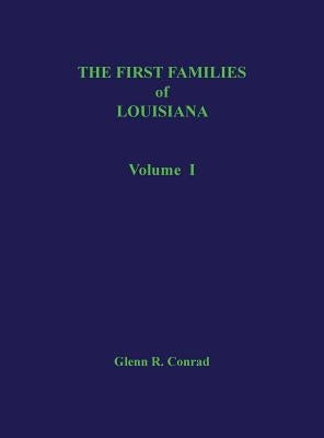 First Families of Louisiana Volume I by Conrad, Glenn