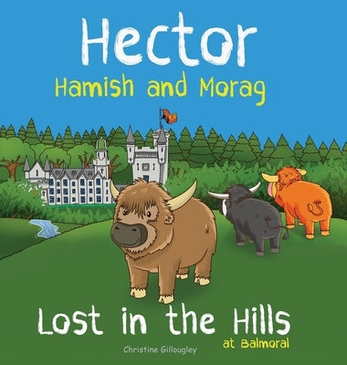Hector Hamish and Morag - Lost in the Hills at Balmoral by Gillougley, Christine