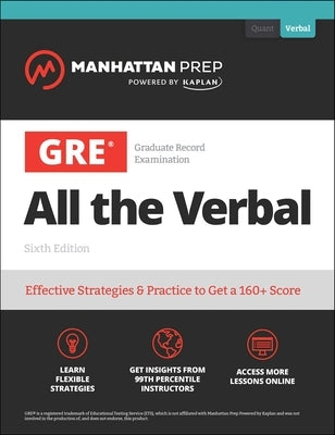 GRE All the Verbal: Effective Strategies & Practice from 99th Percentile Instructors by Manhattan Prep
