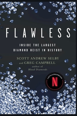 Flawless: Inside the Largest Diamond Heist in History by Selby, Scott Andrew