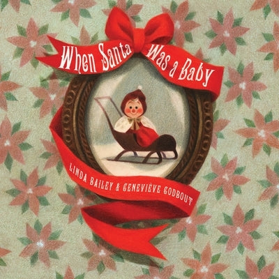 When Santa Was a Baby by Bailey, Linda