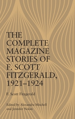 The Complete Magazine Stories of F. Scott Fitzgerald, 1921-1924 by Mitchell, Alexandra