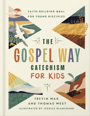 The Gospel Way Catechism for Kids: Faith-Building Q&as for Young Disciples by Wax, Trevin