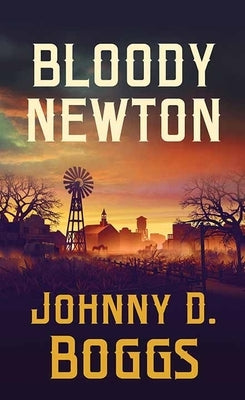 Bloody Newton: The Town from Hell by Boggs, Johnny D.