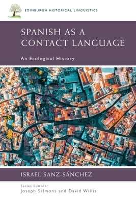 Spanish as a Contact Language: An Ecological History by Sanz-S?nchez, Israel