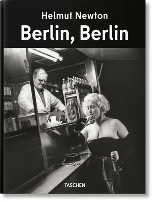 Helmut Newton. Berlin, Berlin by Harder, Matthias
