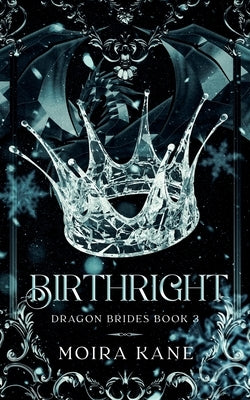 Birthright: A Dragon Shifter Fantasy Romance by Kane, Moira