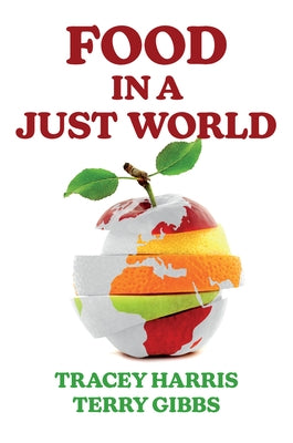 Food in a Just World: Compassionate Eating in a Time of Climate Change by Harris, Tracey