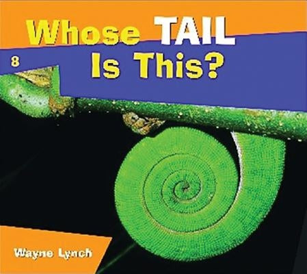 Whose Tail Is This? by Lynch, Wayne