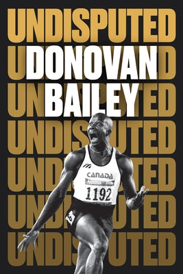 Undisputed: A Champion's Life by Bailey, Donovan