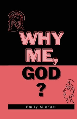 Why Me, God? by Michael, Emily