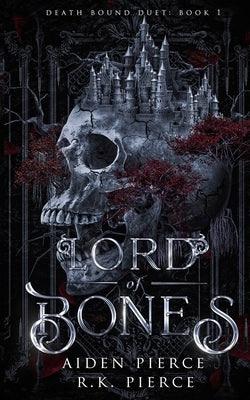 Lord of Bones: A Dark Gothic Romance: A Dark Paranormal Gothic Romance by Pierce, Aiden