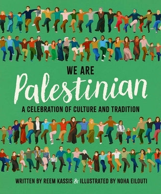 We Are Palestinian: A Celebration of Culture and Tradition by Kassis, Reem