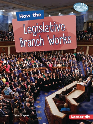 How the Legislative Branch Works by Wagner, Zelda