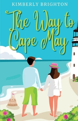 The Way to Cape May: A Romcom Beach Read About Falling in Love on the Jersey Shore by Brighton, Kimberly