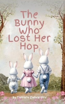 The Bunny Who Lost Her Hop by Zanvardine, Tamara