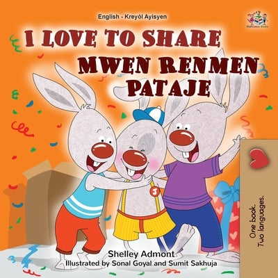 I Love to Share (English Haitian Creole Bilingual Book for Kids) by Admont, Shelley