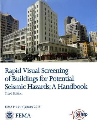 Rapid Visual Screening of Buildings for Potential Seismic Hazards: A Handbook: A Handbook by Applied Technology Council