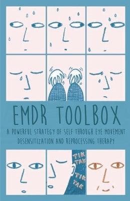 Emdr Toolbox A Powerful StrategyOf Self Through Eye Movement Desensitization and Reprocessing Therapy by Forrester, Brittany