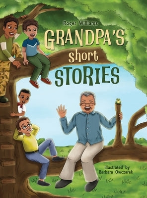 Grandpa's Short Stories by Williams, Roger