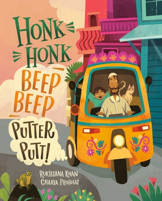 Honk Honk, Beep Beep, Putter Putt! by Khan, Rukhsana