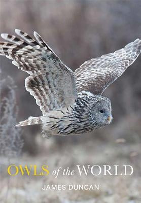 Owls of the World by Duncan, James