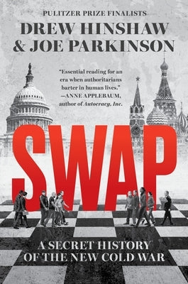 Swap: A Secret History of the New Cold War by Hinshaw, Drew