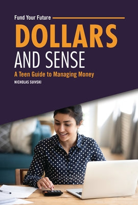 Dollars and Sense: A Teen Guide to Managing Money by Suivski, Nicholas