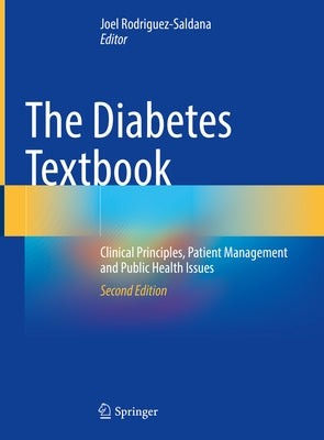 The Diabetes Textbook: Clinical Principles, Patient Management and Public Health Issues by Rodriguez-Saldana, Joel