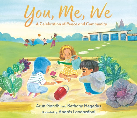 You, Me, We: A Celebration of Peace and Community by Gandhi, Arun