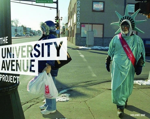 The University Avenue Project Volume 1: The Language of Urbanism: A Six-Mile Photographic Inquiry by Huie, Wing Young