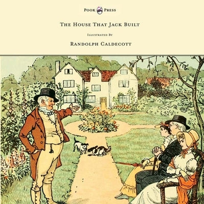 The House That Jack Built - Illustrated by Randolph Caldecott by Caldecott, Randolph