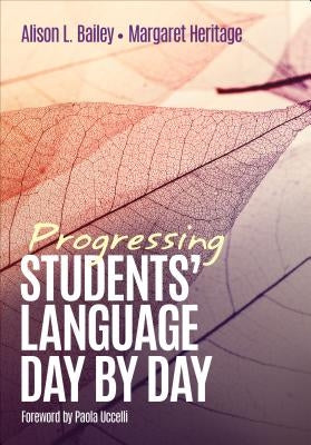 Progressing Students&#8242; Language Day by Day by Bailey, Alison L.